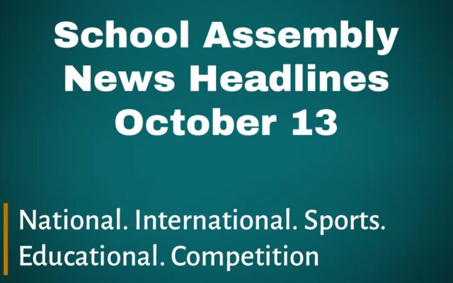 School Assembly News Headlines October 13