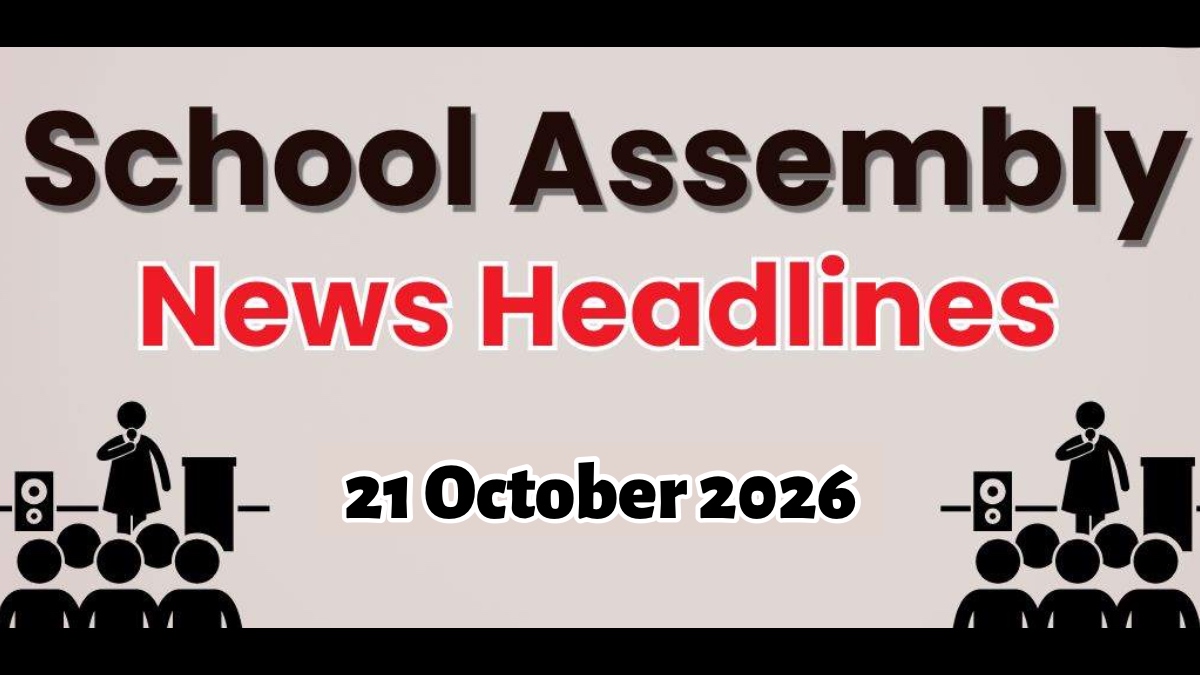 School Assembly News Headlines October 21, 2026: आज की प्रमुख राष्ट्रीय, अंतरराष्ट्रीय, खेल और शिक्षा की खबरें